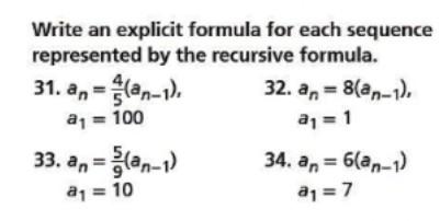 Write An Explicit Formula For Each Sequence Represented By The Recursive Formula 31 Anan 1 32 An 8 An 1 A 1 33 1