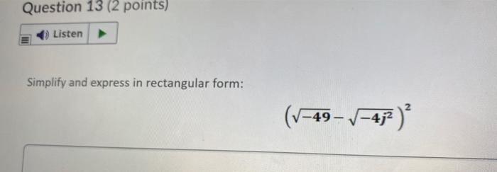 Question 13 2 Points Listen Simplify And Express In Rectangular Form V 49 472 1