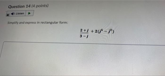 Question 14 4 Points Listen Simplify And Express In Rectangular Form 2 J 20 3 1