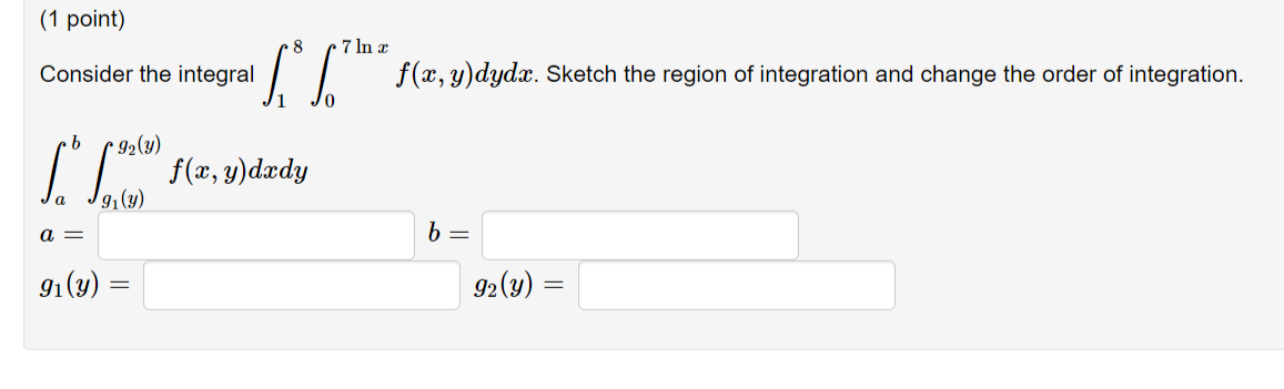 1 Point 8 7 Consider The Integral 5 8 2 2 Dydir Sketch The Region Of Integration And Change The Order Of Integ 1