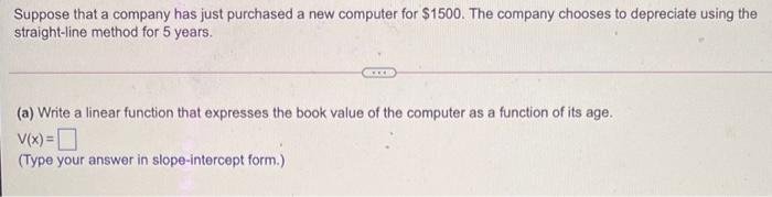 Suppose That A Company Has Just Purchased A New Computer For 1500 The Company Chooses To Depreciate Using The Straight 1