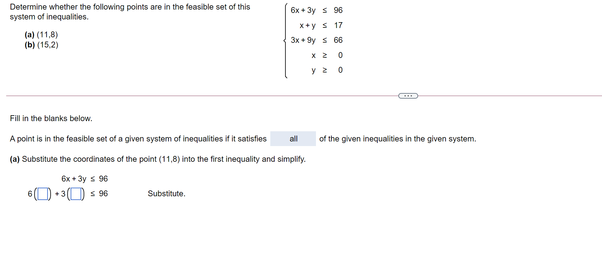 Determine Whether The Following Points Are In The Feasible Set Of This System Of Inequalities 6x 3y 96 X Y 17 A 1