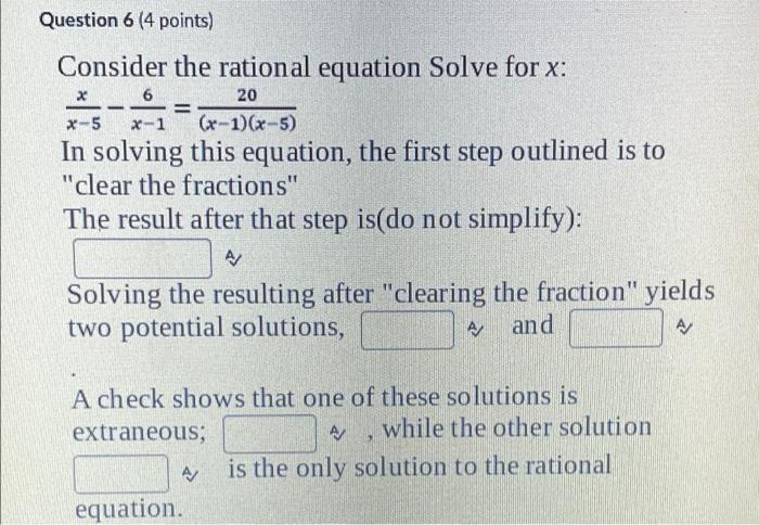Question 6 4 Points 20 X 5 X 1 Consider The Rational Equation Solve For X 6 X 1 X 5 In Solving This Equation 1