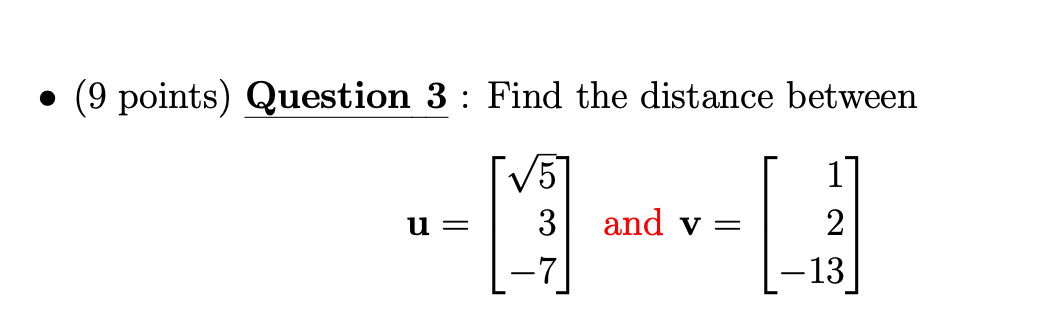 9 Points Question 3 Find The Distance Between U 75 3 7 And V L 2 13 1
