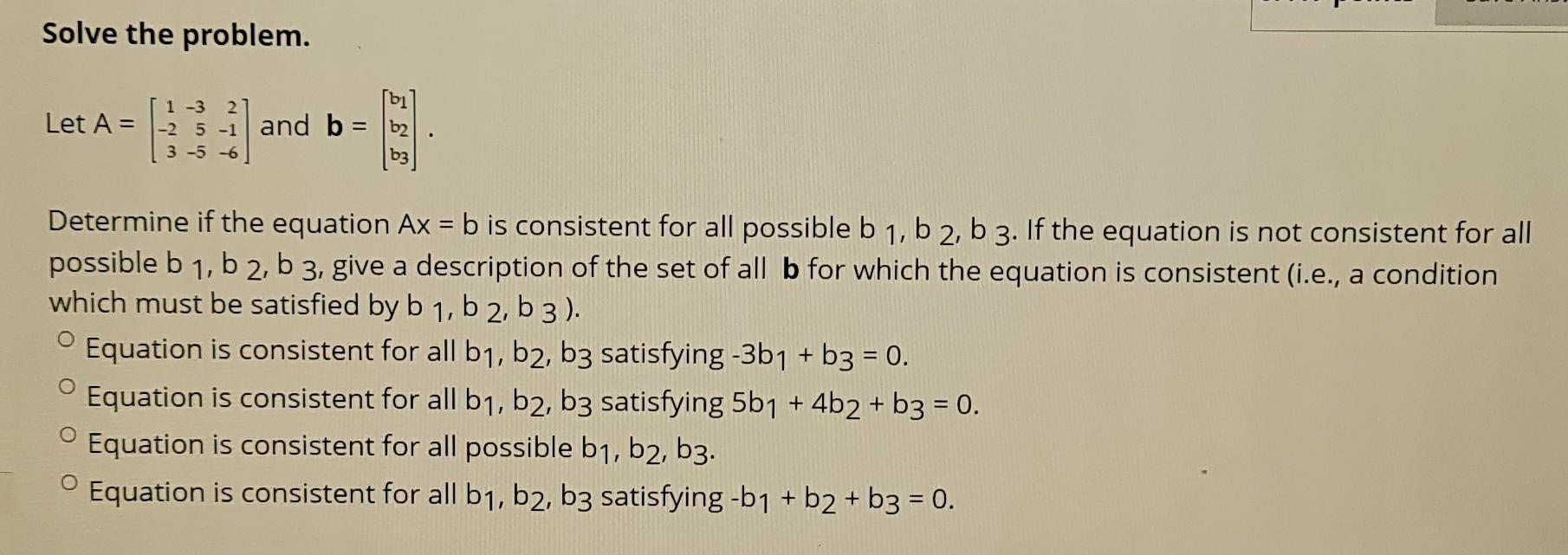Solve The Problem Bi 1 3 2 Let A 2 5 1 And B B2 3 5 6 B3 Determine If The Equation Ax B Is Consistent For A 1