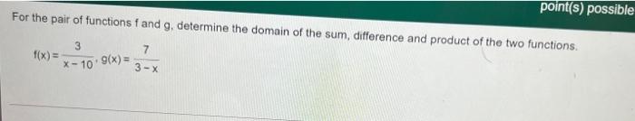 For The Pair Of Functions F And G Determine The Domain Of The Sum Difference And Product Of The Two Functions Point S 1