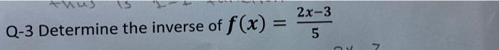 Wus 2x 3 Q 3 Determine The Inverse Of F X Q 5 7 1