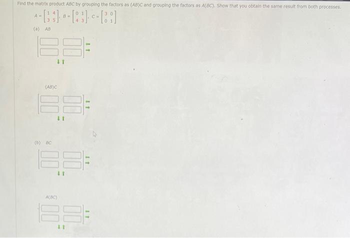 Find The Matrix Product Abc By Grouping The Factors As Ab And Grouping The Factors As Abc Show That You Obtain The Sa 1