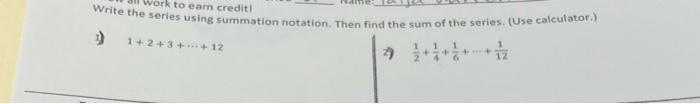 To Earn Crediti Write The Series Using Summation Notation Then Find The Sum Of The Series Use Calculator 1 1 1 27 12 1