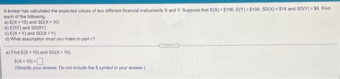 A Broker Has Calculated The Expected Values Of Two Different Financial Instruments X And Y Suppose That E X 106 E 1