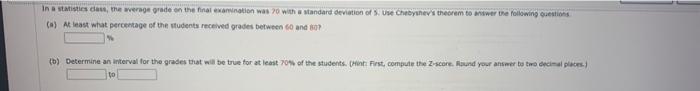 In A Statistics Mewerage Grade On The Final Examination Was 70 With A Standard Deviation Of Use Chebyhevistheorem Tower 1