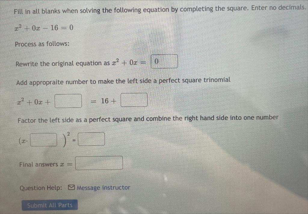 Fill In All Blanks When Solving The Following Equation By Completing The Square Enter No Decimals 2 0x 16 0 Proces 1