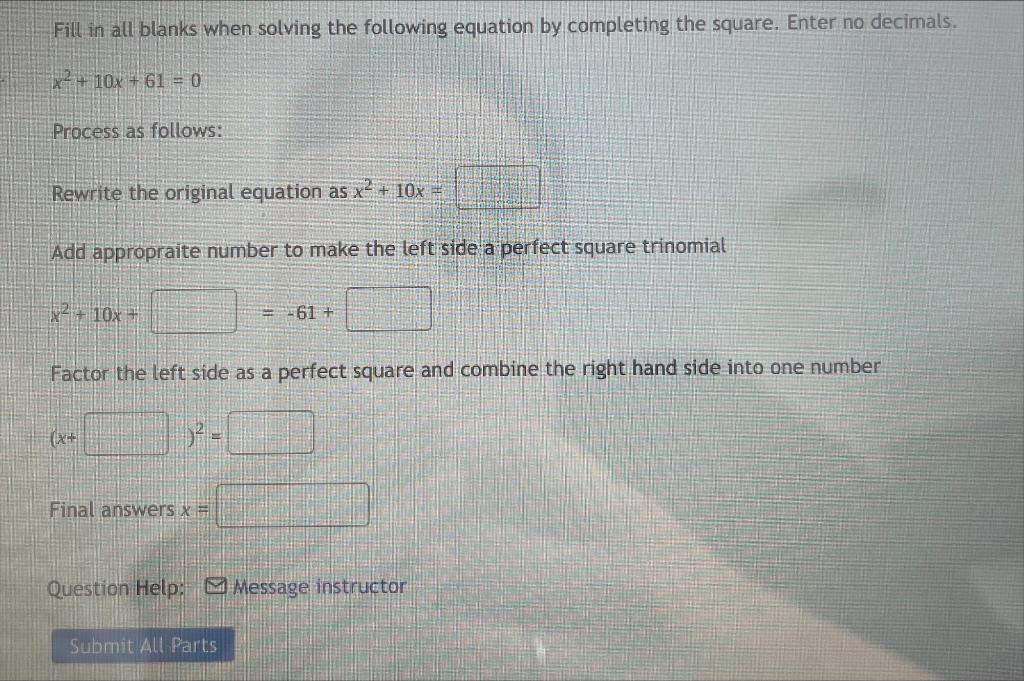 Fill In All Blanks When Solving The Following Equation By Completing The Square Enter No Decimals X2 10x 61 0 Pr 1