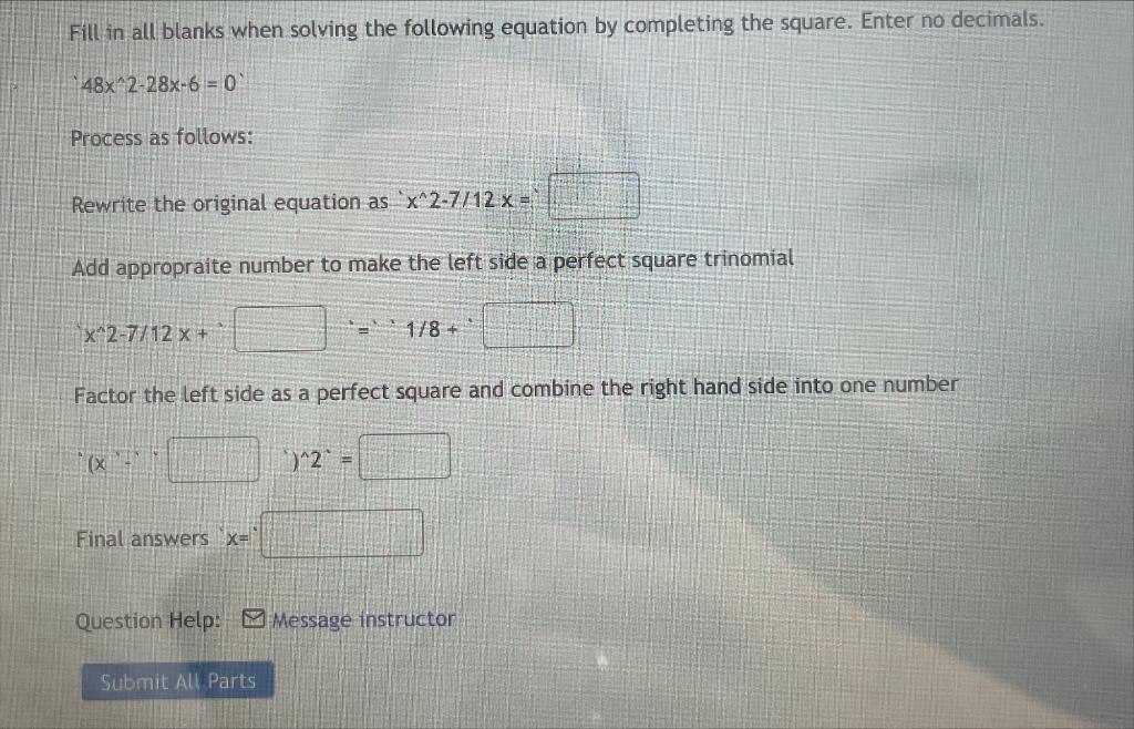 Fill In All Blanks When Solving The Following Equation By Completing The Square Enter No Decimals 48x 2 28x 6 0 Proc 1