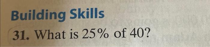 Building Skills 31 What Is 25 Of 40 1