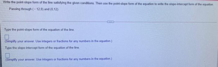 Write The Point Stope Form Of The Line Satisfying The Given Conditions Then Use The Point Slope Form Of The Equation To 1