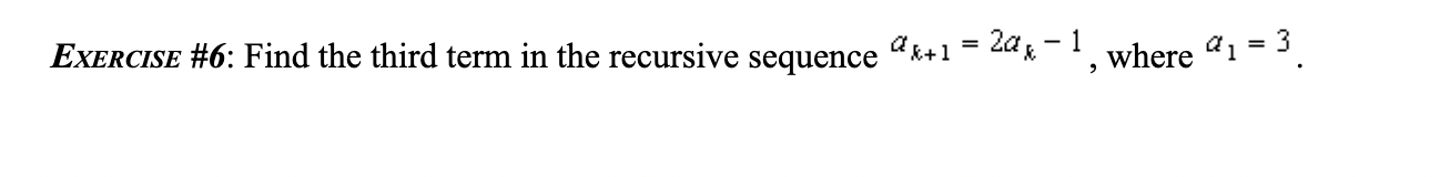 Exercise 6 Find The Third Term In The Recursive Sequence K 1 20 X 1 Where 1 3 2 1