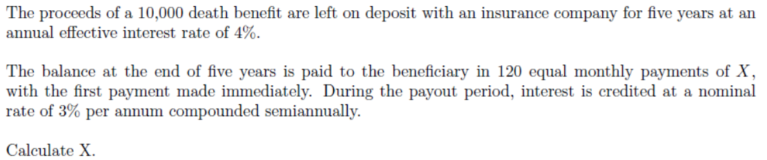 The Proceeds Of A 10 000 Death Benefit Are Left On Deposit With An Insurance Company For Five Years At An Annual Effecti 1