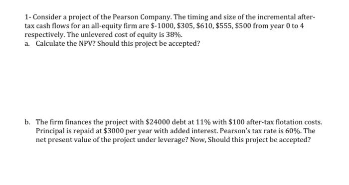 1 Consider A Project Of The Pearson Company The Timing And Size Of The Incremental After Tax Cash Flows For An All Eq 1