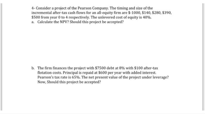 4 Consider A Project Of The Pearson Company The Timing And Size Of The Incremental After Tax Cash Flows For An All Equ 1