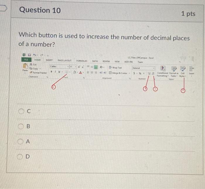 Question 10 1 Pts Which Button Is Used To Increase The Number Of Decimal Places Of A Number Insert Page Layout Formulas 1