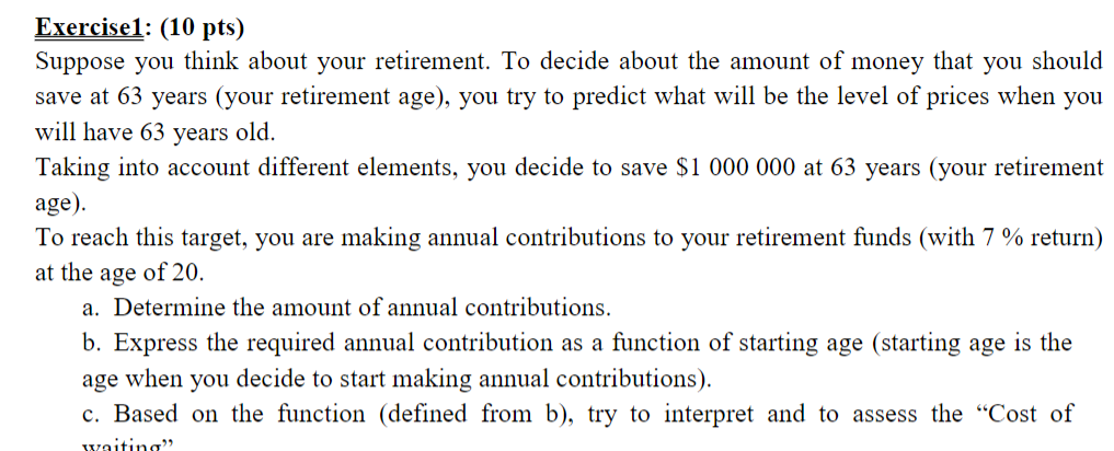 Exercise1 10 Pts Suppose You Think About Your Retirement To Decide About The Amount Of Money That You Should Save At 1