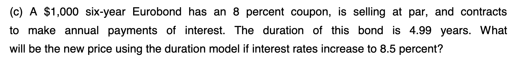 C A 1 000 Six Year Eurobond Has An 8 Percent Coupon Is Selling At Par And Contracts To Make Annual Payments Of Inte 1