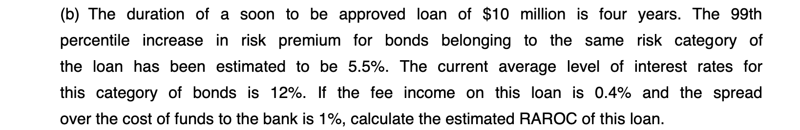 B The Duration Of A Soon To Be Approved Loan Of 10 Million Is Four Years The 99th Percentile Increase In Risk Premiu 1
