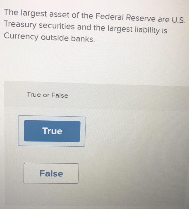 The Largest Asset Of The Federal Reserve Are U S Treasury Securities And The Largest Liability Is Currency Outside Bank 1