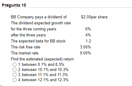 Pregunta 10 2 00 Per Share Bb Company Pays A Dividend Of The Dividend Expected Growth Rate For The Three Coming Years A 1