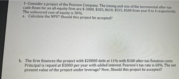 1 Consider A Project Of The Pearson Company The Timing And Size Of The Incremental After Tax Cash Flows For An All Equ 1