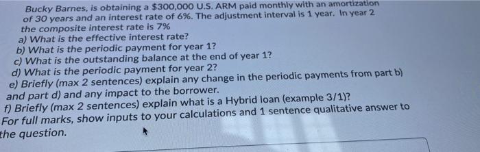 Bucky Barnes Is Obtaining A 300 000 U S Arm Paid Monthly With An Amortization Of 30 Years And An Interest Rate Of 6 1