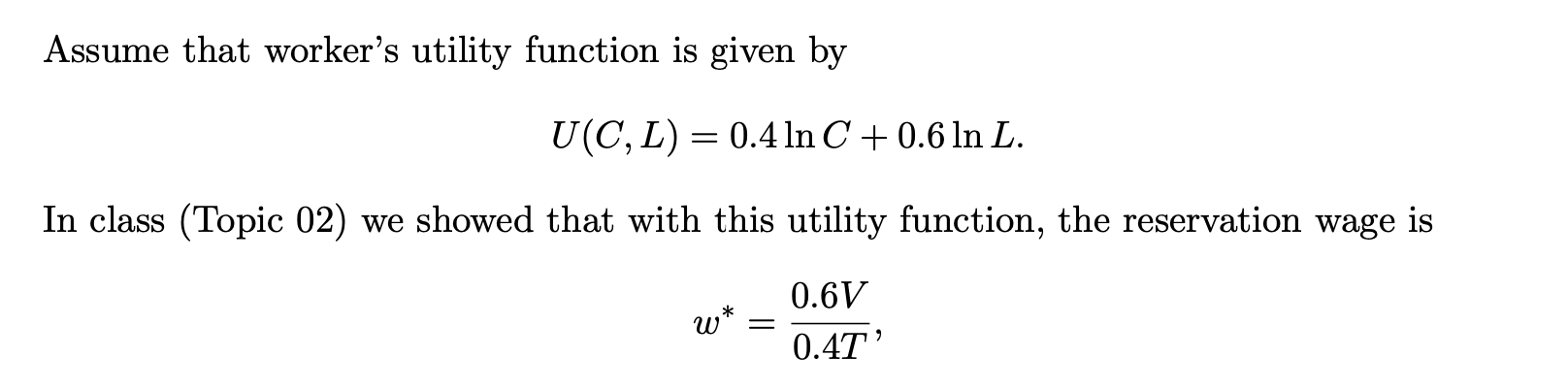 Assume That Worker S Utility Function Is Given By U C L 0 4 In C 0 6 In L In Class Topic 02 We Showed That With Th 1