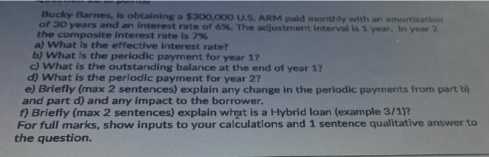 Bucky Barnes Is Obtaining A 300 000 U S Arm Paid Monthly With An Amortation Of 30 Years And An Interest Rate Of 6 T 1