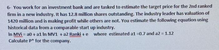 6 You Work For An Investment Bank And Are Tasked To Estimate The Target Price For The 2nd Ranked Firm In A New Industry 1