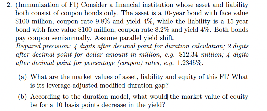2 Immunization Of Fi Consider A Financial Institution Whose Asset And Liability Both Consist Of Coupon Bonds Only Th 1