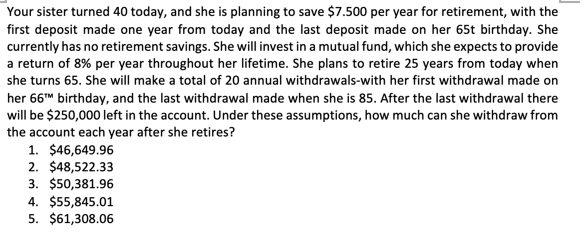 Your Sister Turned 40 Today And She Is Planning To Save 7 500 Per Year For Retirement With The First Deposit Made One 1