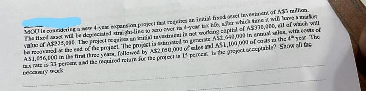 Mou Is Considering A New 4 Year Expansion Project That Requires An Initial Fixed Asset Investment Of A 3 Million The Fix 1