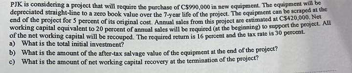 A Depreciated Straight Line To A Zero Book Value Over The 7 Y Car Life Of The Project The Equipment Can Be Scraped At T 1
