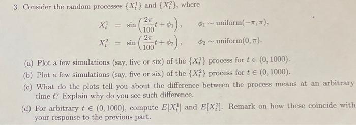 3 Consider The Random Processes X And X Where 27 X Sin T 1 01 Uniform 1 9 100 27 X Sin 100 02 02 1