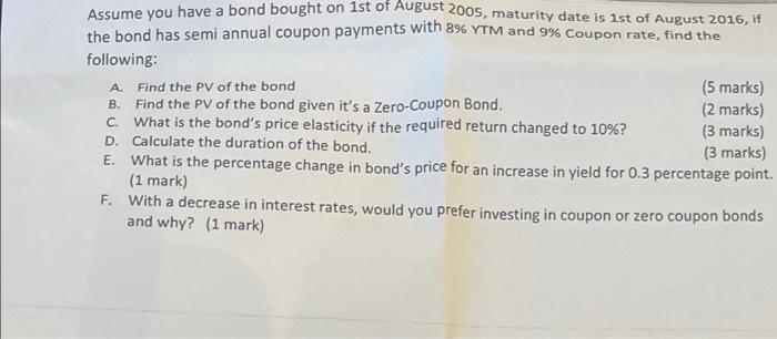 Assume You Have A Bond Bought On 1st Of Aubin 2005 Maturity Date Is 1st Of August 2016 If The Bond Has Semi Annual Cou 1