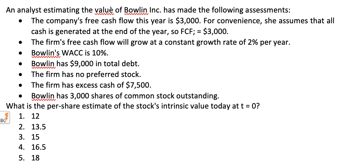 An Analyst Estimating The Value Of Bowlin Inc Has Made The Following Assessments The Company S Free Cash Flow Th 1