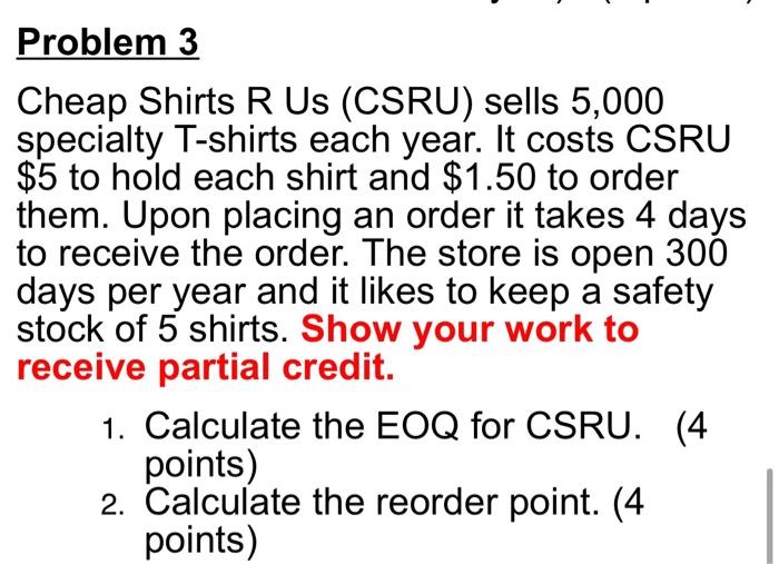 Problem 3 Cheap Shirts R Us Csru Sells 5 000 Specialty T Shirts Each Year It Costs Csru 5 To Hold Each Shirt And 1 1