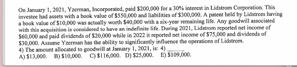 On January 1 2021 Yzerman Incorporated Paid 200 000 For A 30 Interest In Lidstrom Corporation This Investee Had A 1