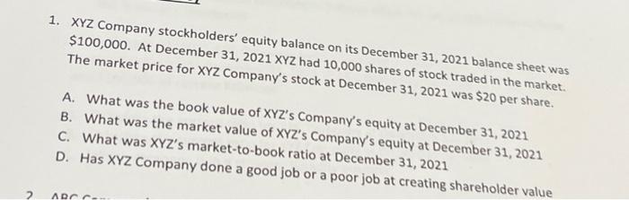 1 Xyz Company Stockholders Equity Balance On Its December 31 2021 Balance Sheet Was 100 000 At December 31 2021 Xy 1