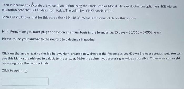 John Is Learning To Calculate The Value Of An Option Using The Black Scholes Model He Is Evaluating An Option On Nke Wi 1