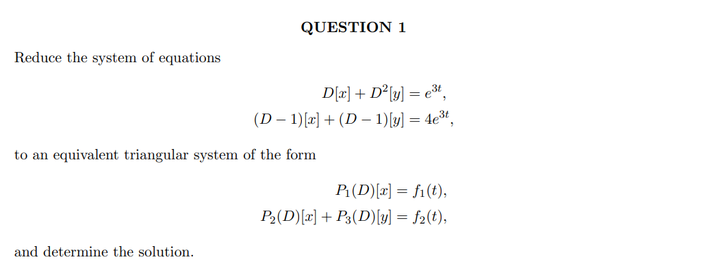 Question 1 Reduce The System Of Equations D X Do Y E3 D 1 X D 1 Y 4e3 To An Equivalent Triangular 1