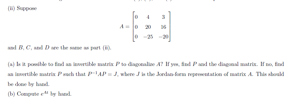 Ii Suppose 0 4 3 A 0 20 16 0 25 20 And B C And D Are The Same As Part Ii A Is It Possible To Find An Invertib 1