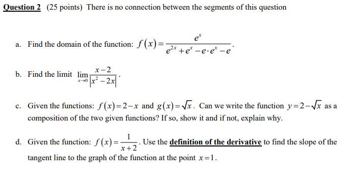 Question 2 25 Points There Is No Connection Between The Segments Of This Question A Find The Domain Of The Function 1