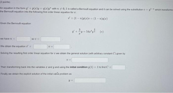 3 Points An Equation In The Form Y P Q Y With N 0 1 Is Called A Bernoull Equation And It Can Be Solved Using 1